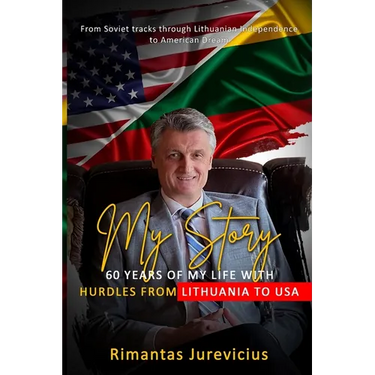 My Story - 60 Years Of My Life With Hurdles From Lithuania To USA
