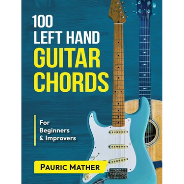 100 Left Hand Guitar Chords: For Beginners & Improvers