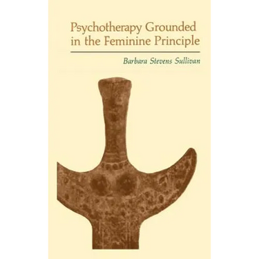 Psychotherapy Grounded in the Feminine Principle