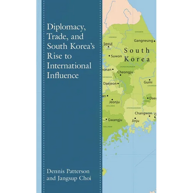 Diplomacy, Trade, and South Korea's Rise to International Influence