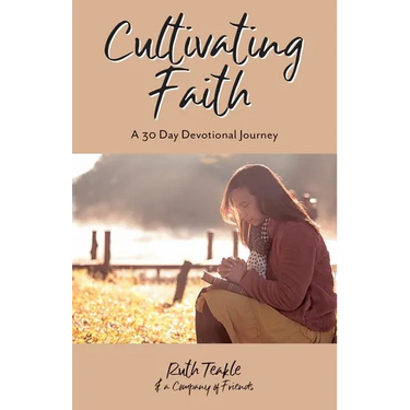 Cultivating Faith: A 30 Day Devotional Journey