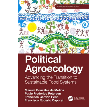 Political Agroecology: Advancing the Transition to Sustainable Food Systems