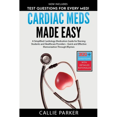 Cardiac Meds Made Easy: Simplified Cardiac Medication Guide for Nursing Students and Healthcare Providers - Quick and Effective Memorization Through R