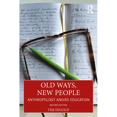 Old Ways, New People: Anthropology And/As Education