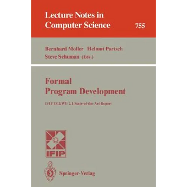 Formal Program Development: Ifip Tc2/Wg 2.1 State-Of-The-Art Report