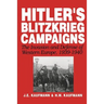Hitler's Blitzkrieg Campaigns: The Invasion and Defense of Western Europe, 1939-1940