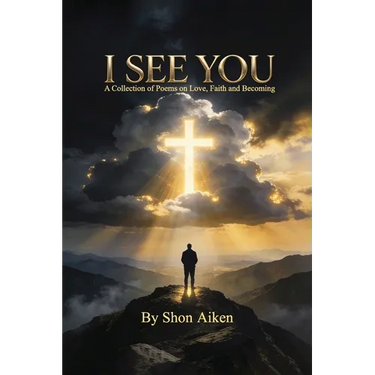 I See You: A Collection of Poems on Love, Faith and Becoming