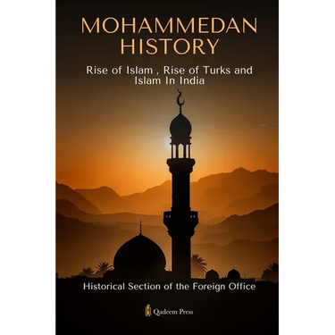 Mohammedan History: Rise of Islam, Rise of Turks and Islam In India