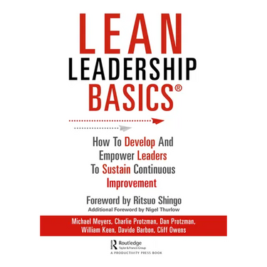 Lean Leadership BASICS: How to Develop and Empower Leaders to Sustain Continuous Improvement