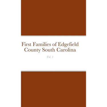 First Families of Edgefield County South Carolina Vol. 1