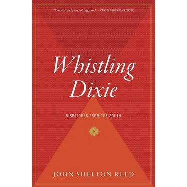 Whistling Dixie: Dispatches from the South