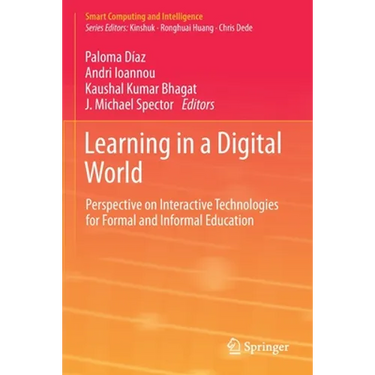 Learning in a Digital World: Perspective on Interactive Technologies for Formal and Informal Education