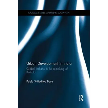 Urban Development in India: Global Indians in the Remaking of Kolkata