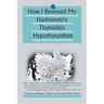 How I Reversed My Hashimoto's Thyroiditis Hypothyroidism