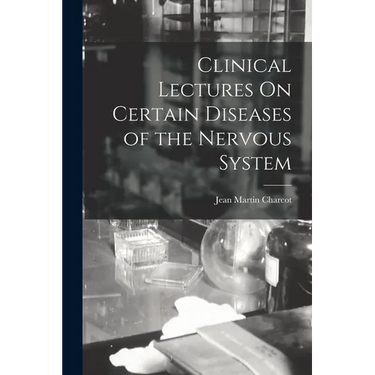 Clinical Lectures On Certain Diseases of the Nervous System