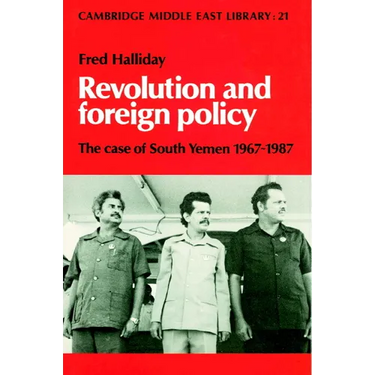 Revolution and Foreign Policy: The Case of South Yemen, 1967 1987