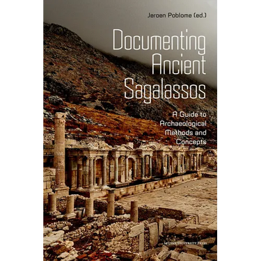 Documenting Ancient Sagalassos: A Guide to Archaeological Methods and Concepts
