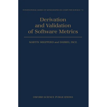 Derivation and Validation of Software Metrics