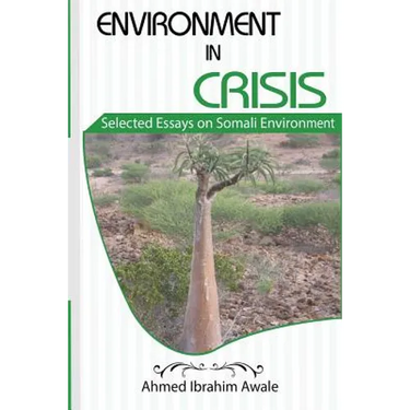 Environment in Crisis: Selected Essays on Somali Environment