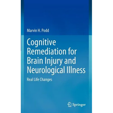 Cognitive Remediation for Brain Injury and Neurological Illness: Real Life Changes