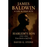 James Baldwin: A Life in Four Acts: Volume 1: "Harlem's Son" (1924-1948)