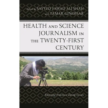 Health and Science Journalism in the Twenty-First Century: Emerging Practices During Crises