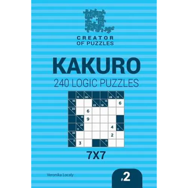 Creator of puzzles - Kakuro 240 Logic Puzzles 7x7 (Volume 2)