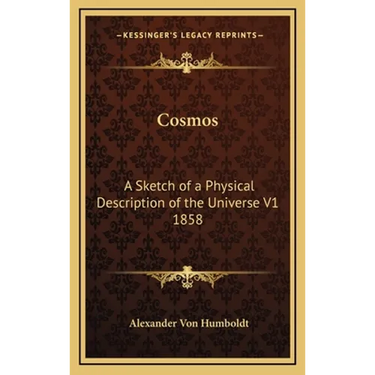Cosmos: A Sketch of a Physical Description of the Universe V1 1858