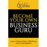 Become Your Own Business Guru: Create a Balanced Path to Well-Being, Success, and Happiness