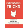 Parkinson's Tricks: My Story of 20 Years with Parkinson's Disease