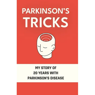 Parkinson's Tricks: My Story of 20 Years with Parkinson's Disease