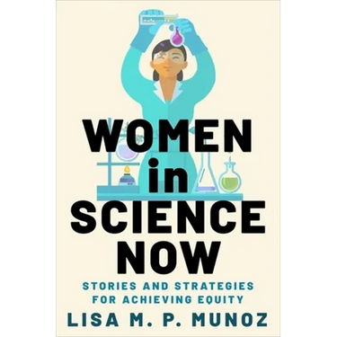 Women in Science Now: Stories and Strategies for Achieving Equity
