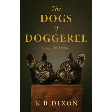 The Dogs of Doggerel: Irregular Poems