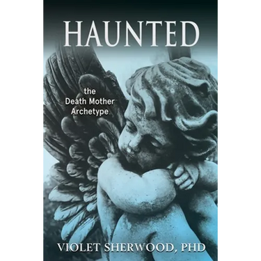 Haunted: the Death Mother Archetype
