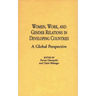 Women, Work, and Gender Relations in Developing Countries: A Global Perspective