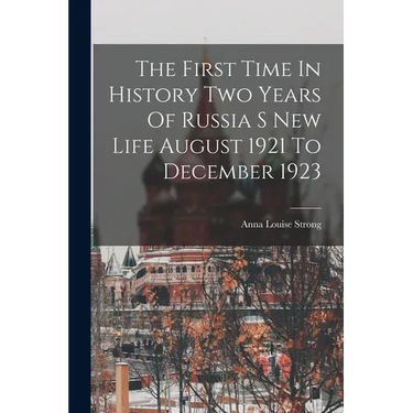 The First Time In History Two Years Of Russia S New Life August 1921 To December 1923