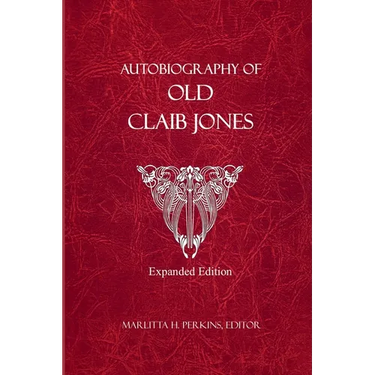 Autobiography of Old Claib Jones - Expanded Edition