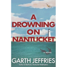 A Drowning on Nantucket: A Fast-paced Thriller Brimming with Intrigue and Betrayal