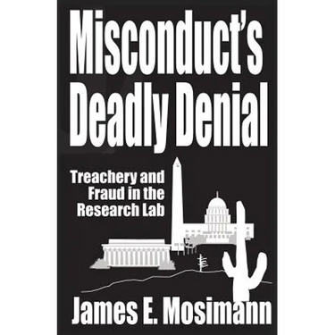 Misconduct's Deadly Denial: Treachery and Fraud in the Research Lab