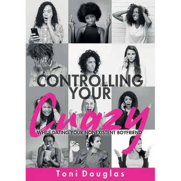 Controlling Your Crazy While Dating Your Nonexistent Boyfriend