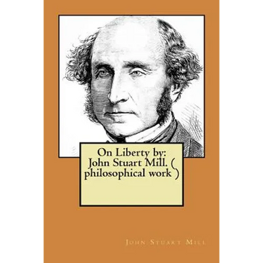 On Liberty by: John Stuart Mill. ( philosophical work )