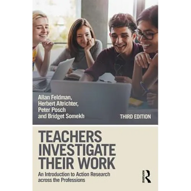 Teachers Investigate Their Work: An Introduction to Action Research Across the Professions