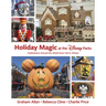 Holiday Magic at the Disney Parks: Celebrations Around the World from Fall to Winter