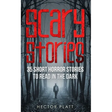 Scary Stories: 35 Short Horror Stories To Read in the Dark