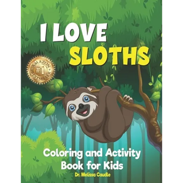I Love Sloths: Coloring and Activity Book for Kids