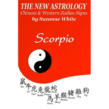 The New Astrology Scorpio Chinese and Western Zodiac Signs: The New Astrology by Sun Signs