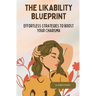 The Likability Blueprint: Effortless Strategies to Boost Your Charisma