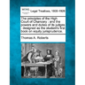 The Principles of the High Court of Chancery: And the Powers and Duties of Its Judges: Designed as the Student's First Book on Equity Jurisprudence.