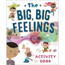 The Big, Big Feelings Activity Book