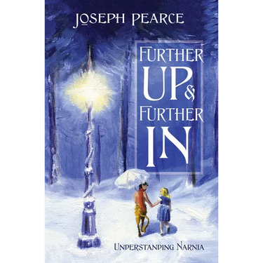 Further Up & Further in: Understanding Narnia